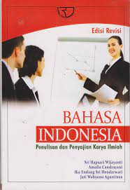 Bahasa Indonesia :  penulisan dan penyajian karya ilmiah / Sri Hapsari Wijayanti, Amalia Candrayani, Ika Endang Sri Hendarwati, Jati Wahyono Agustinus