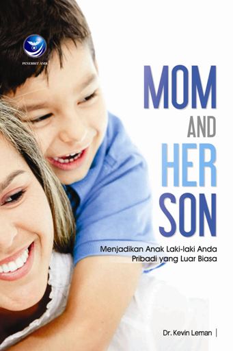 Mom and her son : Menjadikan anak laki-laki anda pribadi yang luar biasa