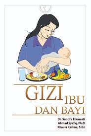 Gizi ibu dan bayi / Sandra Fikawati , Ahmad Syafiq , Khaula Karima