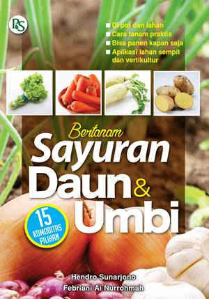 Bertanam sayuran daun & umbi / Hendro Sunarjono, Febriani Ai Nurrohman