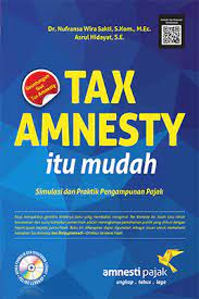 Tax Amnesty, Itu Mudah : Simulasi dan Praktik Pengampunan Pajak