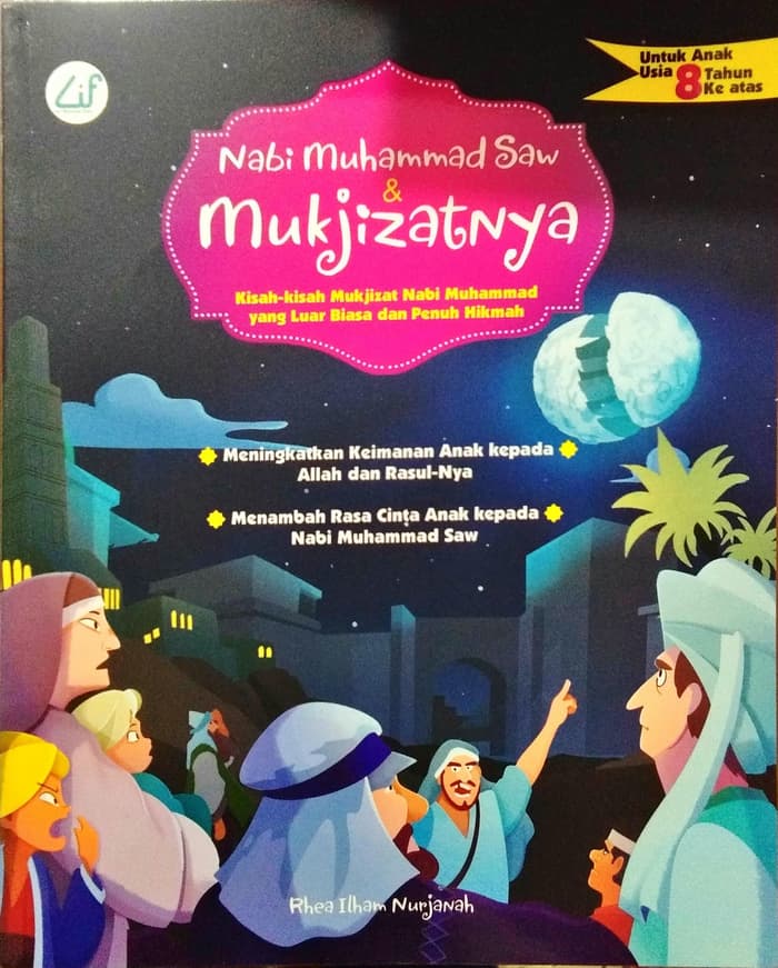 Nabi Muhammad SAW & mukjizatnya : kisah-kisah mukjizat Nabi Muhammad yang luar biasa dan penuh hikmah