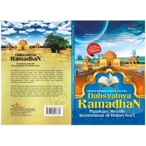 Dahsyatnya Ramadhan : Panduan Meraih Keutamaan di Bulan Suci ;