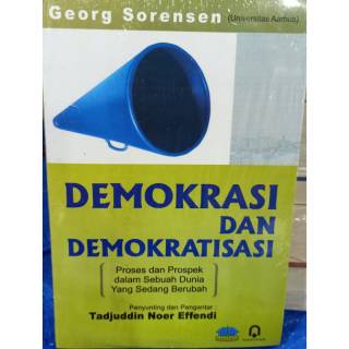 Demokrasi dan demokratisasi : proses dan prospek dalam sebuah dunia yang sedang berubah
