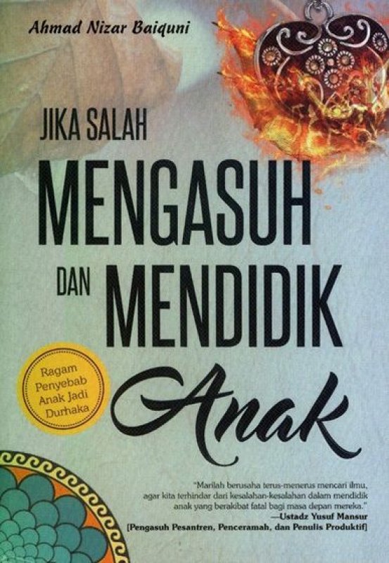 Jika Salah Mengasuh dan Mendidik Anak ;
