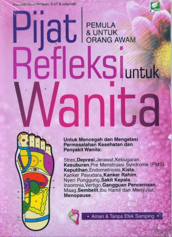 Pijat refleksi untuk wanita / Indrawati Nurul Hidayah, Indarniati ; editor, Agoes