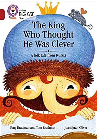 The King Who Thought He Was Clever :  A Folk Tale From Rusia / Tony Bradman, Tom Bradman ; ilustrator, Juanbjuan Oliver