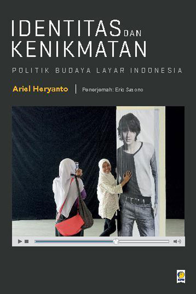 Identitas dan Kenikmatan : politik budaya layar indonesia
