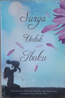 Surga untuk ibuku / Riri Ansara ; Editor : Geulis
