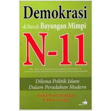 Demokrasi di bawah bayangan mimpi n-11 : dilema politik Islam dalam peradaban modern