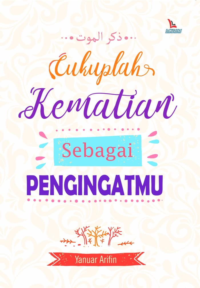 Cukuplah Kematian Sebagai Pengingatmu