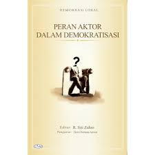 DEMOKRASI lokal peran aktor dalam demokratisasi ; eidor : Zuhro, R. Siti