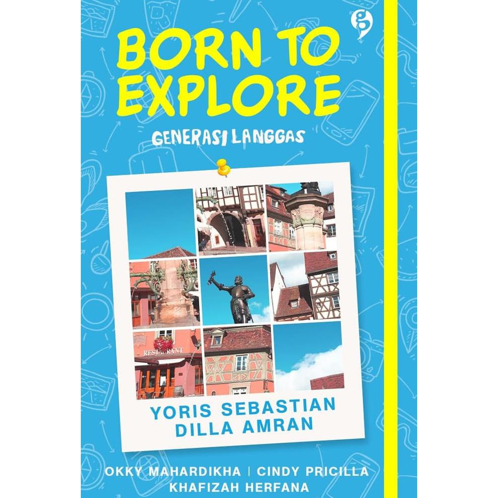 Born To Explore :  Generasi Langgas / Dilla Amran, dkk., Editor; Resita Febriatri