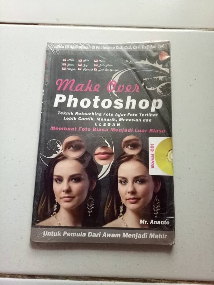 Make Over with Photoshop: Membuat Foto Biasa Menjadi Luar Biasa / Mr. Ananto