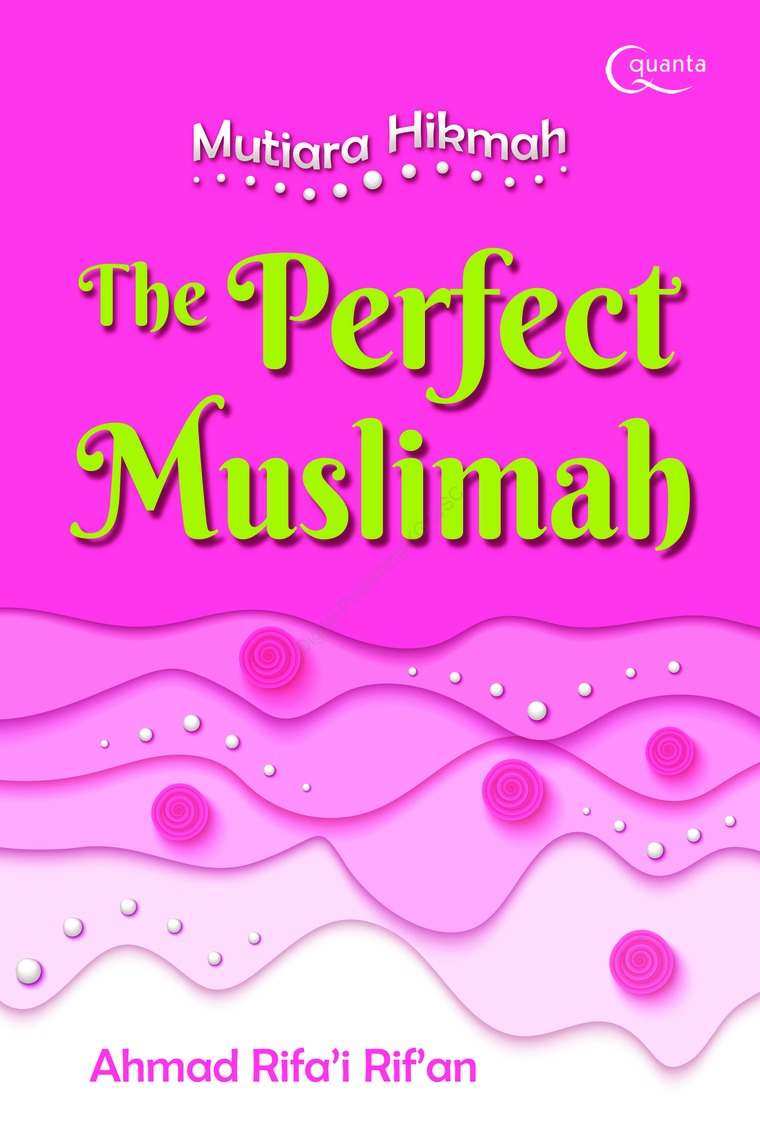 The perfect muslimah : mutiara hikmah