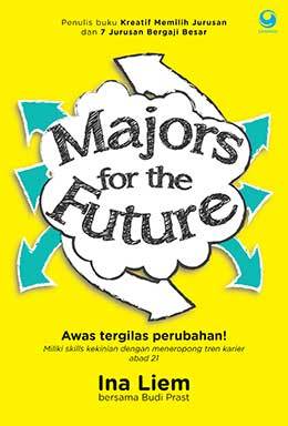 Majors for the future / Ina Liem.; editor :Adinto F. Susanto