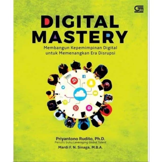 Digital mastery : membangun kepemimpinan digital untuk memenangkan era disrupsi