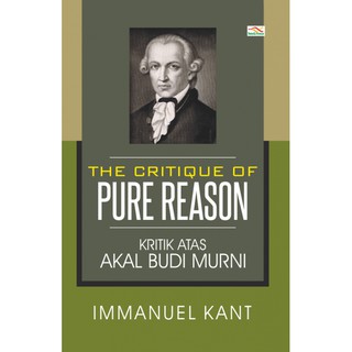 The critique of pure reason : kritik atas akal budi murni