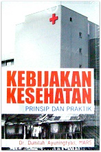Kebijakan Kesehatan : Prinsip dan Praktik