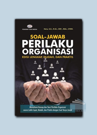 Soal-Jawab Perilaku Organisasi : edisi lengkap, mudah, dan praktis / Hery, S.E, M.Si., CRP., RSA., CRFM