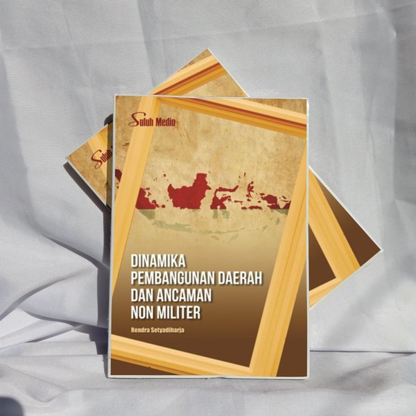Dinamika Pembangunan Daerah Dan Ancaman Non Militer
