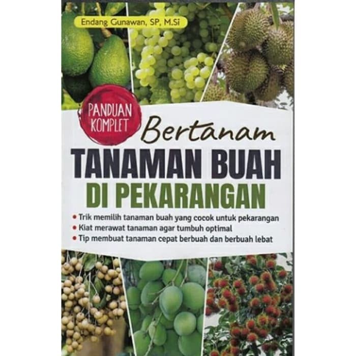 Bertanam tanaman buah di pekarangan: panduan komplet / Endang Gunawan ; editor. Untung Prastio