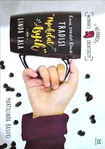Hijabed Woman's Creativity : Kisah Cokelat Klasik, Tradisi Nyokelat Asyik ala Linda Lala