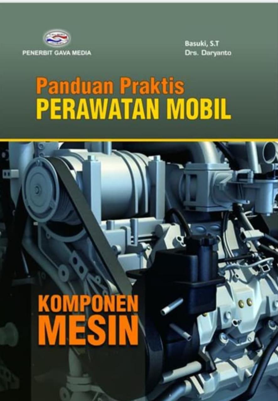 Panduan praktis perawatan mobil : komponen mesin