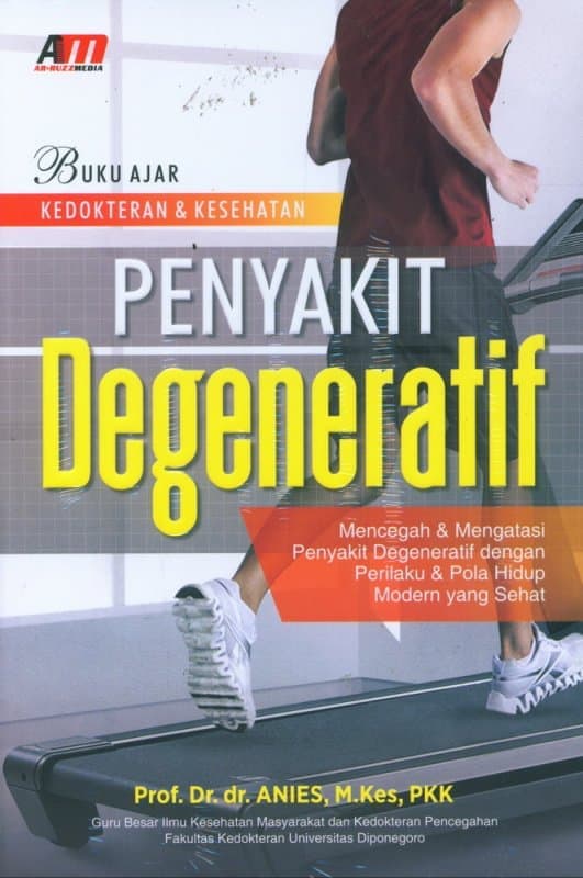 Penyakit degeneratif : mencegah & mengatasi penyakit degeneratif dengan perilaku & pola hidup modern yang sehat