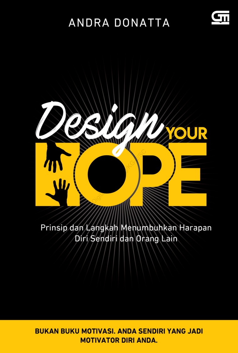 Design Your Hope : Prinsip dan langkah menumbuhkan harapan diri sendiri dan orang lain