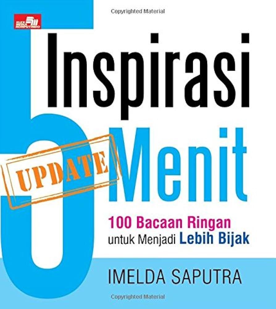 Inspirasi 5 Menit :  100 bacaan ringan untuk menjadi lebih bijak / Imelda Saputra