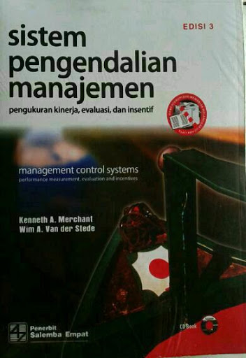 Sistem Pengendalian Manajemen :  Pengukuran kinerja, evaluasi, dan insentif / Kenneth A. Merchant; Wim A. Van Der Stede, Editor; Tim Editor Salemba