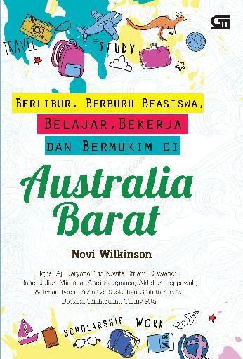 Berlibur, Berburu Beasiswa, Belajar, Bekerja, Dan Bermukim di Australia Barat