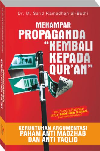 Menampar Propaganda "Kembali Kepada Qur'an" : Keruntuhan Argumentasi Paham Anti-Madzhab & Anti-Taqlid