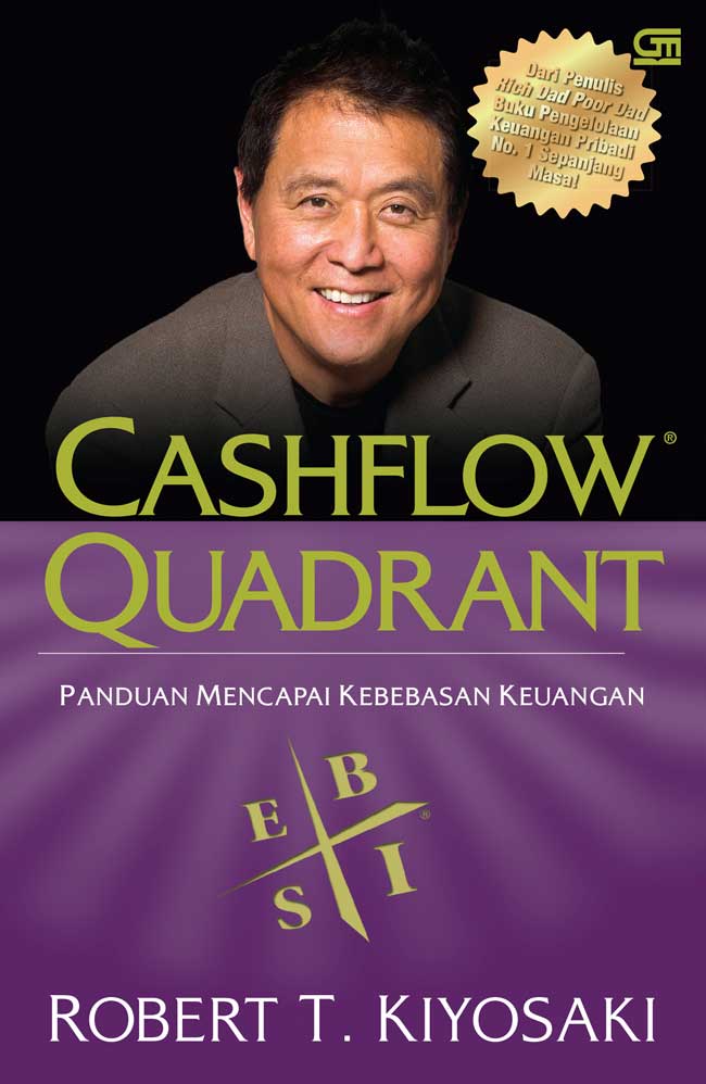 Rich dad's cashflow quadrant : panduan untuk meraih kebebasan keuangan