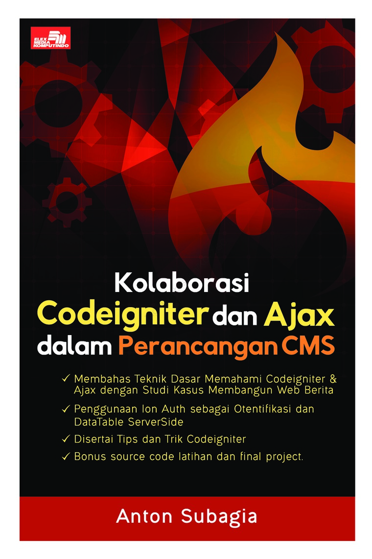 Kolaborasi Codeigniter Dan ajax Dalam Perancangan CMS / Anton Subagia