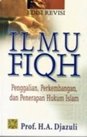 Ilmu Fiqh : Penggalian, Perkembangan, dan Penerapan Hukum Islam