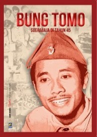 Seri Buku Tempo : Tokoh Militer : Bung Tomo - Soerabaja Di Tahun 45