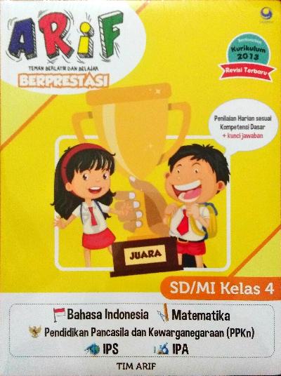 ARIF Teman Berlatih dan Belajar BERPRESTASI :  SD/MI Kelas 4 / Christiana Umi, Editor; Ninuk Purwanti