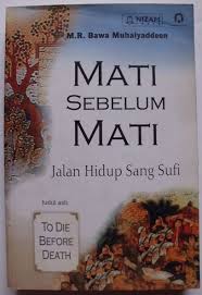 Mati Sebelum Mati : Jalan Hidup Sang Sufi