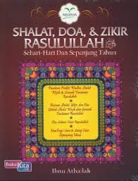 Shalat, doa & zikir Rasulullah (SWA) : sehari-hari & sepanjang tahun