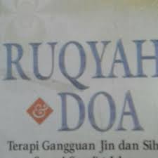 Ruqyah dan Doa : Terapi Gangguan Jin dan Sihir Sesuai Syari'at Islam