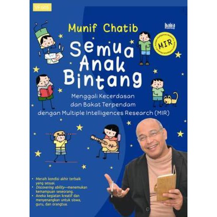 Semua Anak Bintang : Menggali Kecerdasan dan Bakat Terpendam Dengan Multiple Intelligences Research (MIR)
