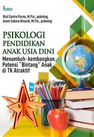 Psikologi pendidikan anak usia dini : menumbuh-kembangkan potensi ''bintang'' anak di TK atraktif