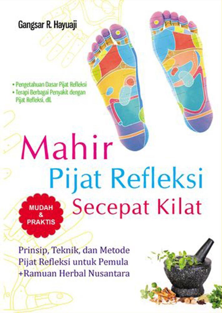 Mahir Oijat Refleksi Secepat Kilat :  Prinsip, Teknik dan Metode Pijat Refleksi untuk Pemula +Ramuan Herbal Nusantara / Gangsar R. hayuaji