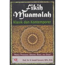 Fikih Muamalah Klasik dan Kontemporer : Hukum Perjanjian, Ekonomi, Bisnis, dan Sosial