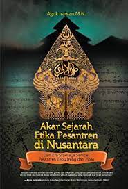 Akar Sejarah Etika Pesantren di Nusantara : Dari Era Sriwijaya Sampai Pesantren Tebu Ireng dan Ploso