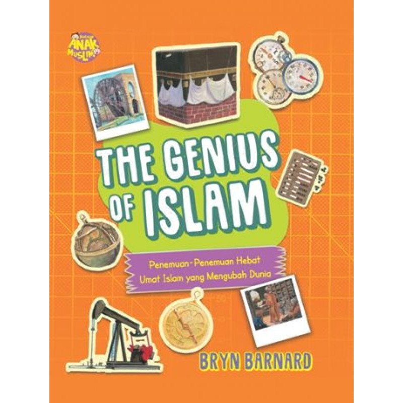 The Genius of Islam : Penemuan Penemuan Hebat Umat Isalam Yang Mengubah Dunia