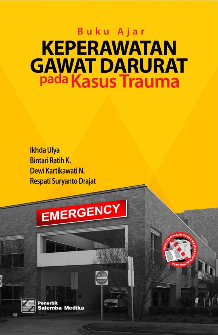 Buku Ajar Keperawatan Gawat Darurat Pada Kasus Trauma / Ikhda Ulya, Bintari Ratih Kusumaningrum, Dewi Kartikawati Ningsih, Respati Suryanto Drajat, Editor; Aklia Suslia