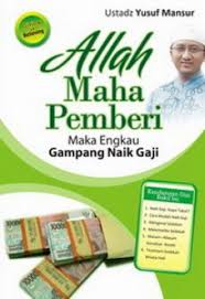 ALLAH MAHA PEMBERI : Maka Engkau Gampang Naik Gaji